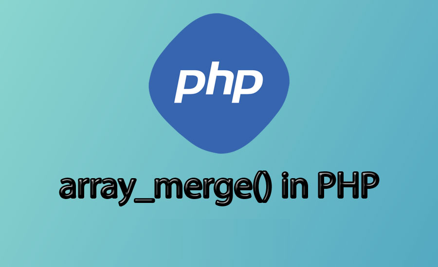 array_merge() -  Append To Array PHP