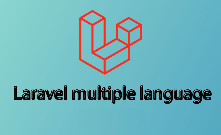 Laravel Multi Language: How to Translate Your Application Effectively