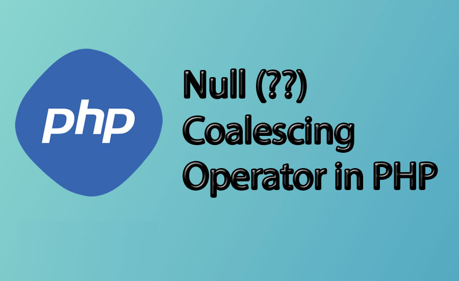 Null Coalescing Operator in PHP: Simplifying Null Value Handling