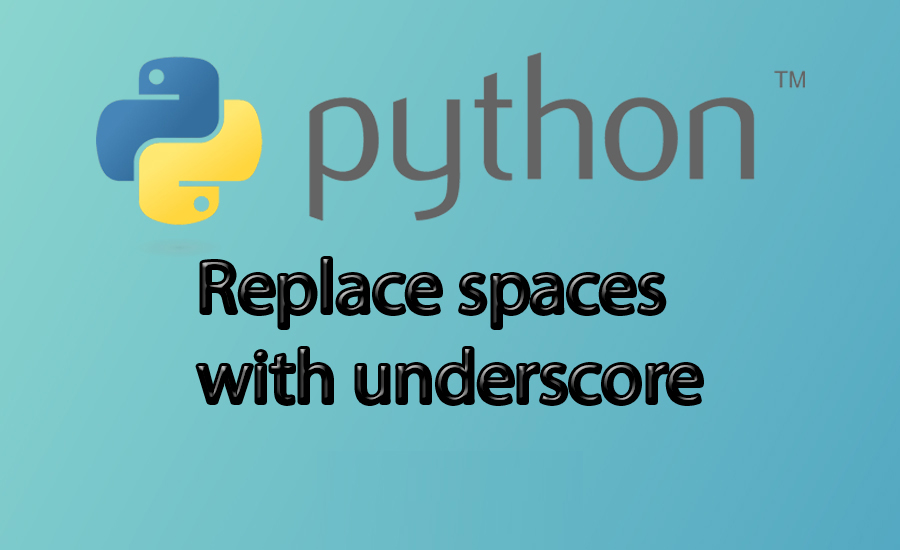 How to replace whitespace with underscore in python